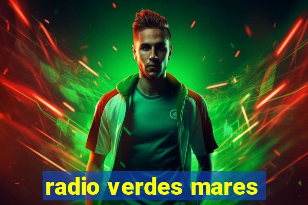 radio verdes mares